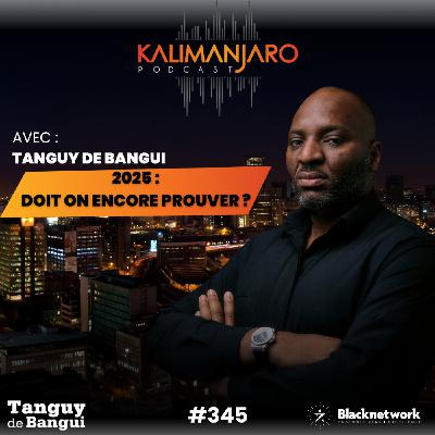 #345 : Diaspora Africaine & Afrodescendante : Pourquoi nous sommes si pauvres ? Par Tanguy de Bangui