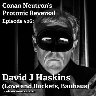 Ep426: David J. (Bauhaus, Love and Rockets)