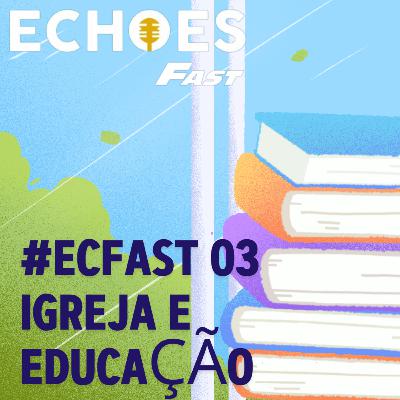 #ECFast03 - Igreja e Educação