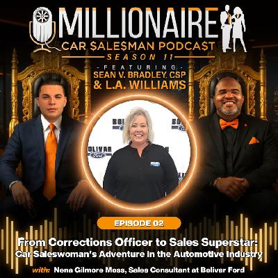 EP 11:02 From Corrections Officer to Sales Superstar: Car Saleswoman's Adventure in the Automotive Industry
