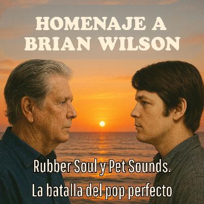 Homenaje a Brian Wilson. Rubber Soul y Pet Sounds, la batalla del pop perfecto.