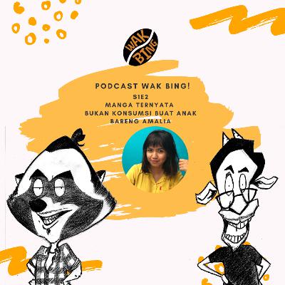 Podcast Wak Bing! - S1E2 - Manga Ternyata Bukan Konsumsi Untuk Anak bareng Amalia Podcast Wak Bing! - S1E2 - Manga Ternyata Bukan Konsumsi Untuk Anak bareng Amalia