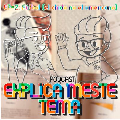 EP#2: Fútbol (el chido no el americano) EP#2: Fútbol (el chido no el americano)