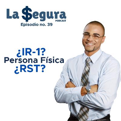 Soy persona física, ¿cómo me conviene presentar el ISR cada año? ¿Con IR-1 o con RST?