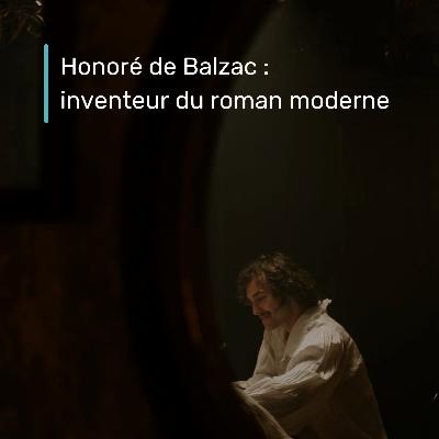 Honoré de Balzac : inventeur du roman moderne Honoré de Balzac : inventeur du roman moderne