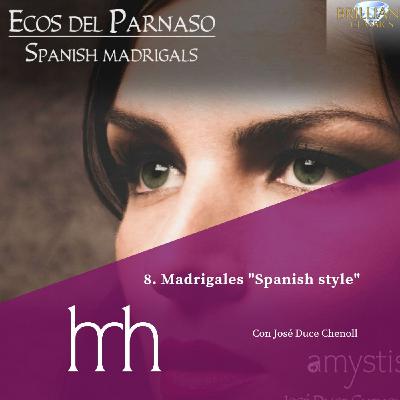 8. Madrigales "Spanish style" 8. Madrigales "Spanish style"