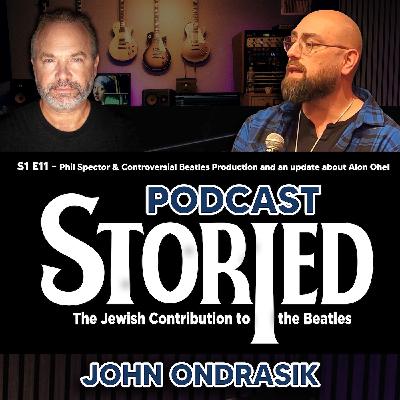 S1 E11: Phil Spector & Controversial Beatles Production and an Update On Alon Ohel