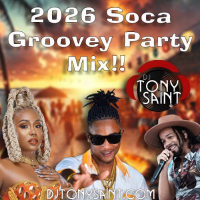 DJ Tony Saint's 2026 Soca Groovey Party Mix