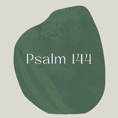Psalm of the Week: Come, Spirit, Come/Psalm 144