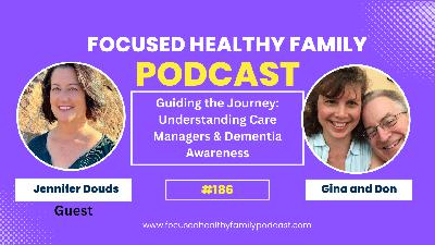 #186 Guiding the Journey: Understanding Care Managers & Dementia Awareness