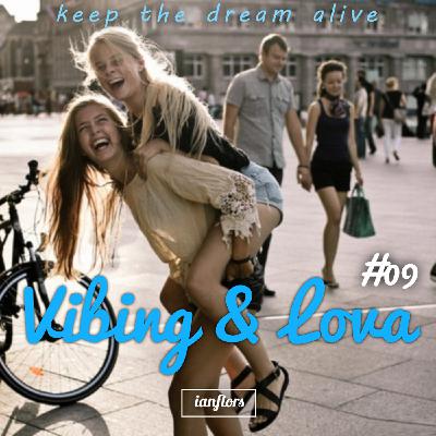 Vibing & Lova #09 By Ianflors Vibing & Lova #09 By Ianflors