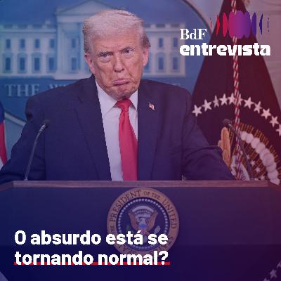 #397 - O absurdo está se tornando normal? | BdF Entrevista Luiza Foltran