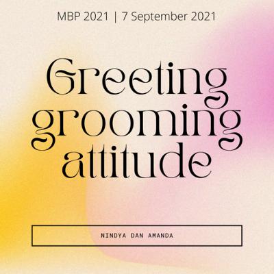 Greeting grooming dan attitude Greeting grooming dan attitude