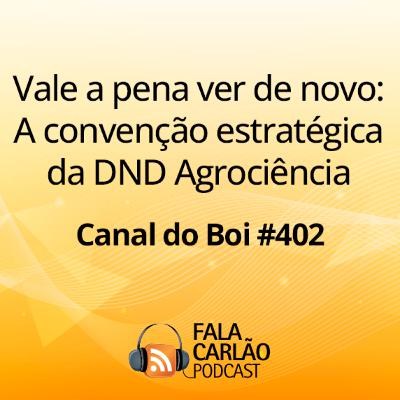 Vale a pena ver de novo: A convenção estratégica da DND Agrociência | Canal do Boi #402 Vale a pena ver de novo: A convenção estratégica da DND Agrociência | Canal do Boi #402