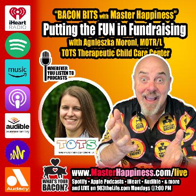 Putting the FUN in Fundraising with TOTS and BACON!