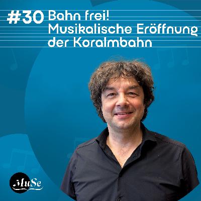 #30 - Bahn frei! Musikalische Eröffnung der Koralmbahn #30 - Bahn frei! Musikalische Eröffnung der Koralmbahn