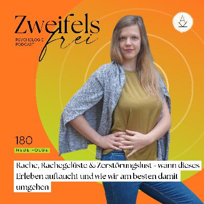 #180 – Rache, Rachegelüste & Zerstörungslust - wann dieses Erleben auftaucht und wie wir am besten damit umgehen