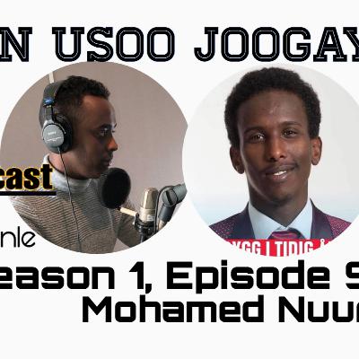 Mohamed Nuur "waxaan usoo joogay" #Season 1, Episode 9