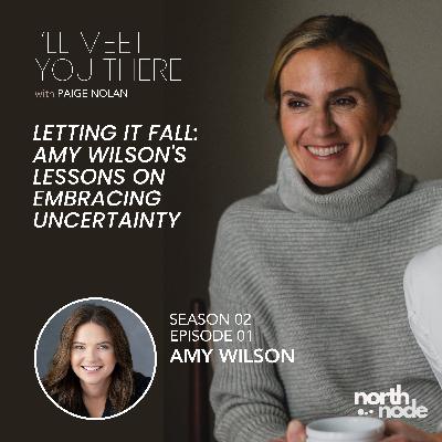 S2E1: Letting It Fall: Amy Wilson's Lessons on Embracing Uncertainty