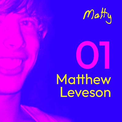 Episode 1: Matthew Leveson Episode 1: Matthew Leveson