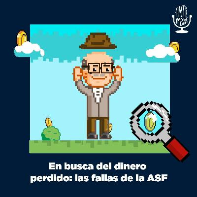En busca del dinero perdido: las fallas de la ASF