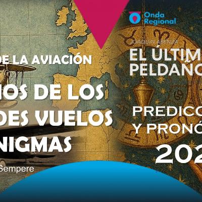 EL ÚLTIMO PELDAÑO T35C016 100 años de vuelos legendarios y sus misterios. Extraña foto en un museo. Predicciones 2026. (10/01/2026)