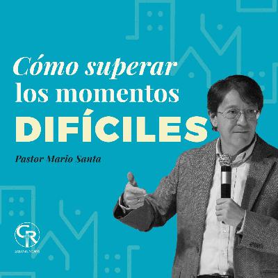 Cómo superar los momentos difíciles - Pastor Mario Santa Cómo superar los momentos difíciles - Pastor Mario Santa
