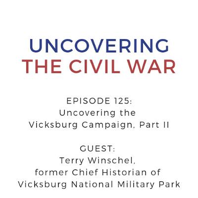 Episode 125: Uncovering the Vicksburg Campaign, Part II