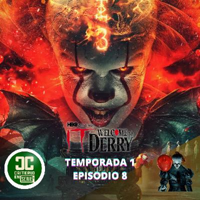 Criterio en Serie - Welcome to Derry Episodio 8