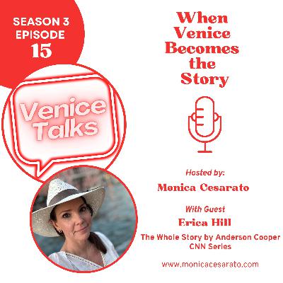 S3 Ep.15 - The Whole Story, Saving Venice: A Conversation with Erica Hill from CNN