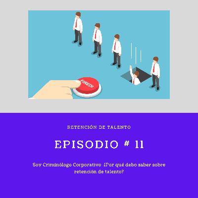 Ep.# 11 Retención de talento