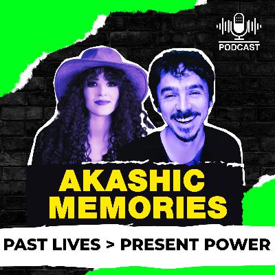 Episode 8: AKASHIC MEMORIES: Past Lives - Present Power