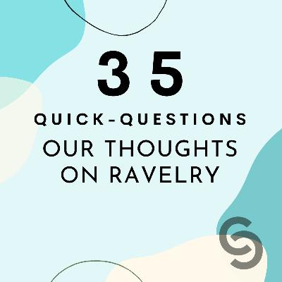 35. (QUICK-QUESTION) Our thoughts on Ravelry?