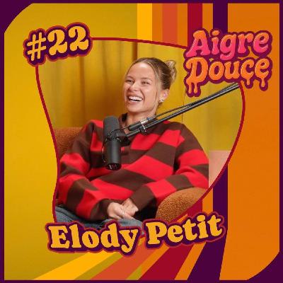 Aigre-Douce Podcast #22 - Elody Petit Aigre-Douce Podcast #22 - Elody Petit