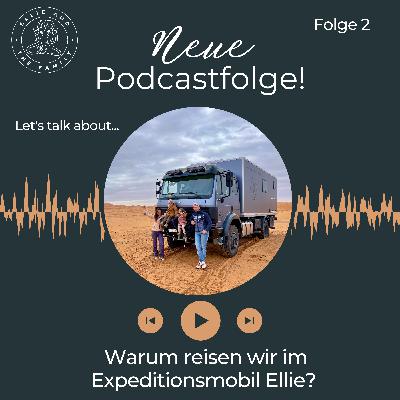 #2 Warum reisen wir im Expeditionsmobil Ellie? #2 Warum reisen wir im Expeditionsmobil Ellie?