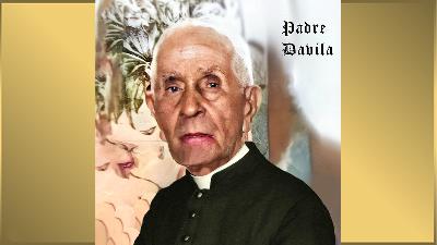 MANUEL ANTONIO DAVILA PAREDES «EL PADRE DAVILA» MANUEL ANTONIO DAVILA PAREDES «EL PADRE DAVILA»