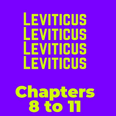 Leviticus Chapters 8 to 11 Leviticus Chapters 8 to 11