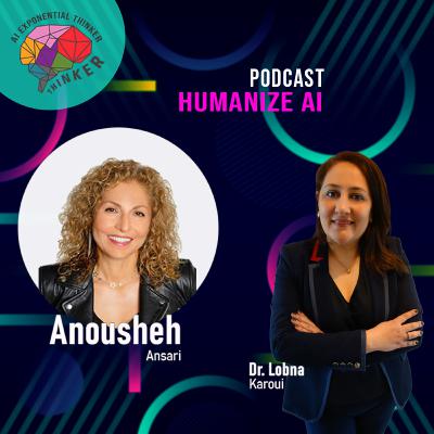 Podcast "Humanize AI" By Dr. Lobna Karoui - Guest : Anousheh ANSARI - "Invest in women & accelerate progress" Podcast "Humanize AI" By Dr. Lobna Karoui - Guest : Anousheh ANSARI - "Invest in women & accelerate progress"