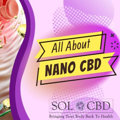 Nano CBD: Why You Should Learn about This Amazing Product