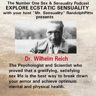 WILHELM REICH: The Psychologist & Scientist who proved that a satisfying Sex Life was the best way to Mental & Physical Health WILHELM REICH: The Psychologist & Scientist who proved that a satisfying Sex Life was the best way to Mental & Physical Health