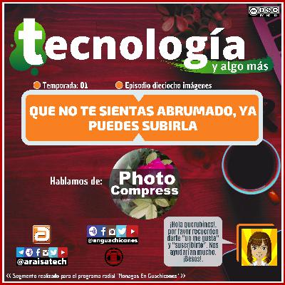 <T01E18> Tecnología y algo más (dieciocho imágenes) [En Guachicones]