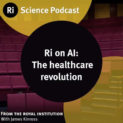 Ri on AI: The healthcare revolution – with Dr James Kinross