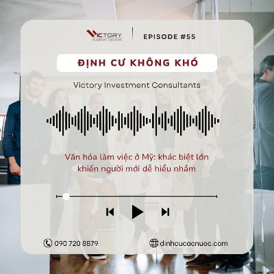 Episode#55: Văn hóa làm việc ở Mỹ: khác biệt lớn khiến người mới dễ hiểu nhầm