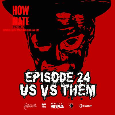 The How You Doing Mate? Podcast Episode 24 - Us Vs Them