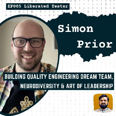 Building Quality Engineering Dream Team, Neurodiversity and Art of Leadership w/ Simon Prior: LT005 Building Quality Engineering Dream Team, Neurodiversity and Art of Leadership w/ Simon Prior: LT005