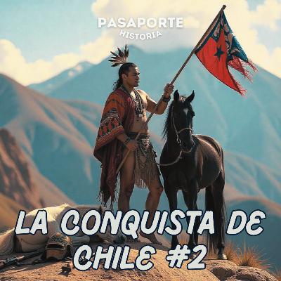 ⚔ La Conquista de Chile | Episodio 2: La Caída de Lautaro, Piratas y Terremotos