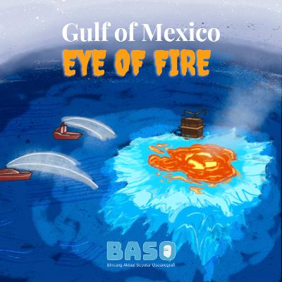 28. Eye of Fire, Gulf of Mexico: Bagian 2 28. Eye of Fire, Gulf of Mexico: Bagian 2