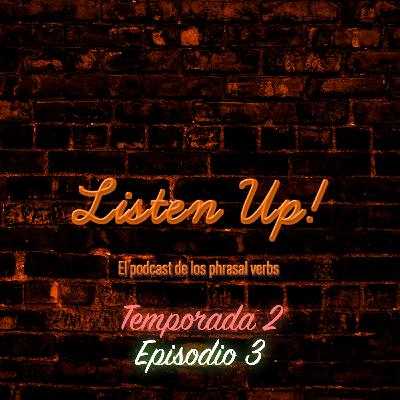 Episodio #3 | Temporada 2 🎧🧏🏻♂️ Listen Up!– El podcast de los phrasal verbs! Episodio #3 | Temporada 2 🎧🧏🏻♂️ Listen Up!– El podcast de los phrasal verbs!