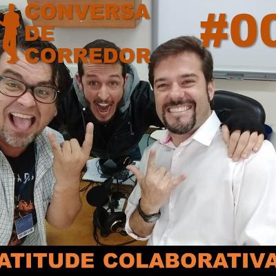 #005 - Conversa de Corredor - Atitude Colaborativa