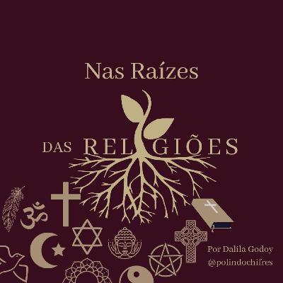 "NAS RAÍZES DAS RELIGIÕES"